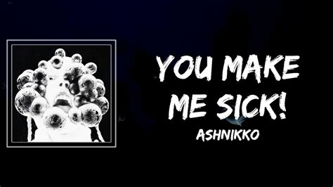 you make me sick lyrics|you make me sick ashnikko.